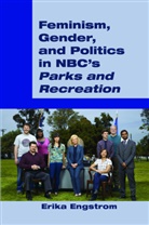 Erika Engstrom - Feminism, Gender, and Politics in NBC's "Parks and Recreation"