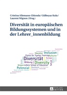 Christina Allemann-Ghionda, Cristina Allemann-Ghionda, Gülbeya Kula, Gülbeyaz Kula, Laurent Mignon - Diversität in europäischen Bildungssystemen und in der Lehrer_innenbildung