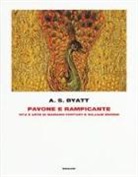 Antonia Susan Byatt - Pavone e rampicante. Vita e arte di Mariano Fortuny e William Morris