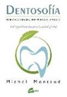 Michel Montaud - Dentosofía : nuestros dientes, una puerta a la salud : del equilibrio bucal a la salud global