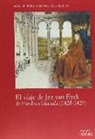 Manuel Parada López de Corselas - El viaje de Jan van Eyck de Flandes a Granada, 1428-1429