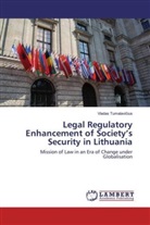 Vladas Tumalavi¿ius, Vladas Tumalavicius - Legal Regulatory Enhancement of Society's Security in Lithuania