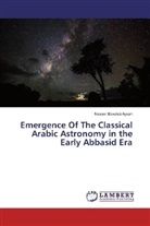 Nasser Bovoleti Ayash - Emergence Of The Classical Arabic Astronomy in the Early Abbasid Era