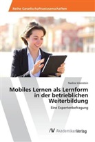 Nadine Ickenstein - Mobiles Lernen als Lernform in der betrieblichen Weiterbildung