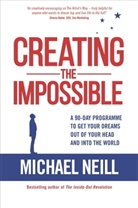 Michael Neill, Neill Michael - Creating the Impossible