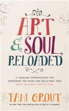 Pam Grout - Art and Soul Reloaded