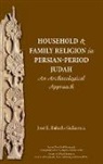 Jose E. Balcells Gallarreta, José E. Balcells Gallarreta, Not Available (NA) - Household and Family Religion in Persian-period Judah