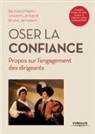 Bertrand Martin, Bruno jarrosson, Gilles-Noël Poirieux, Bruno Jarrosson, Bruno (1955-....) Jarrosson, Vincent lenhardt... - Oser la confiance : propos sur l'engagement des dirigeants