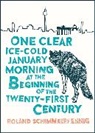 Roland Schimmelpfennig - One Clear Ice-cold January Morning at the Beginning of the 21st Century