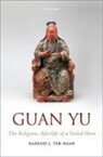 Barend J.ter (Run Run Shaw Chair of Chinese Haar, Haar Barend J.ter, Barend J. Ter Haar - Guan Yu