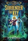 D J Machale, D. J. MacHale - Surrender the Key (The Library Book 1)