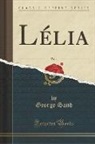 George Sand - Lélia, Vol. 1 (Classic Reprint)