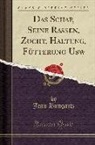 Jean Bungartz - Das Schaf, Seine Rassen, Zucht, Haltung, F&uuml;tterung Usw (Classic Reprint)