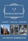 Anthony Meredith - A-Z of Northampton