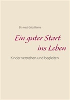 Götz Blome - Ein guter Start ins Leben