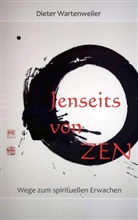 Dieter Wartenweiler - Jenseits von Zen