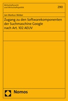 Jan M. Weber, Jan Markus Weber, Martin Hellwig, Wernhar Möschel, Wernhard Möschel - Zugang zu den Softwarekomponenten der Suchmaschine Google nach Art. 102 AEUV
