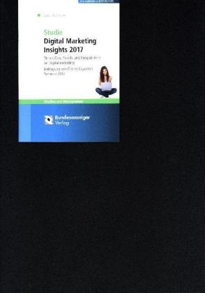 Harald Eichsteller, Jürgen Seitz - Studie Digital Marketing Insights 2017 Status Quo, Trends und Perspektiven im Digitalmarketing - Befragung von Online-Experten