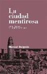 Manuel Delgado - La ciudad mentirosa : fraude y miseria del "modelo Barcelona"
