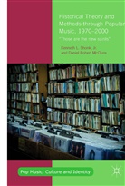 Daniel McClure, Daniel Robert McClure, Jr. Shonk, Kenneth Shonk, Kenneth Shonk Jr, Kenneth L Shonk Jr - Historical Theory and Methods through Popular Music, 1970-2000
