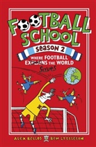 Alex Bellos, Bellos Alex, Ben Lyttleton, Lyttleton Ben, Spike Gerrell, Gerrell Spike - Football School Season 2: Where Football Explains the World