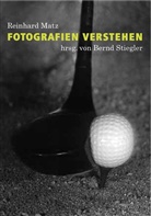 Reinhard Matz, Bern Stiegler, Bernd Stiegler - Fotografien verstehen