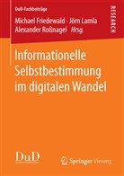 Michael Friedewald, Jör Lamla, Jörn Lamla, Alexander Roßnagel - Informationelle Selbstbestimmung im digitalen Wandel