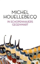 Michel Houellebecq - In Schopenhauers Gegenwart