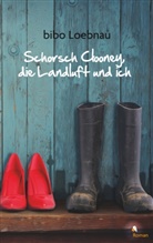 bibo Loebnau - Schorsch Clooney, die Landluft und ich
