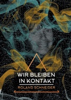 Roland Schneider - Wir bleiben in Kontakt