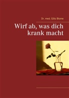 Götz Blome - Wirf ab, was dich krank macht