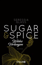 Seressia Glass - Sugar & Spice - Wildes Verlangen