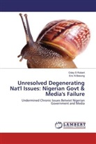 Eric N Besong, Odey Robert, Odey S Robert - Unresolved Degenerating Nat'l Issues: Nigerian Govt & Media's Failure