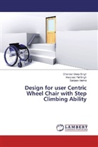 Chandan Dee Singh, Chandan Deep Singh, Harpreet Pa Singh, Harpreet Pal Singh, San Verma, Sanjeev Verma - Design for user Centric Wheel Chair with Step Climbing Ability