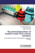 Tatiana Luk'yanenko, Olesi Shmychkova, Olesia Shmychkova, Alexande Velichenko, Alexander Velichenko - The electrodeposition of lead(IV) oxide from nitrate solutions