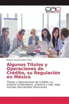 Melecio Honorio Juárez Pérez - Algunos Títulos y Operaciones de Crédito, su Regulación en México