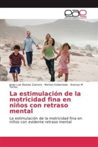 Jorge Lui Álvarez Zamora, Jorge Luis Álvarez Zamora, Mariso Gobernado, Marisol Gobernado, Torr, Aramys M Torres - La estimulación de la motricidad fina en niños con retraso mental