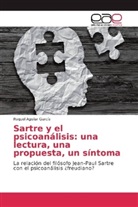 Raquel Aguilar García - Sartre y el psicoanálisis: una lectura, una propuesta, un síntoma