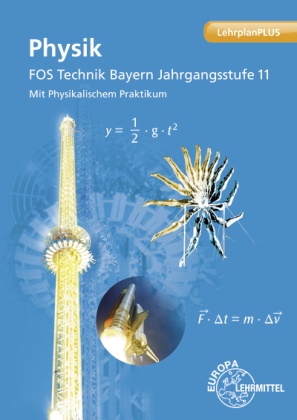 Josef Dillinger, Patric Drössler, Patrick Drössler, Haral Vogel, Harald Vogel, … - Physik FOS Technik Bayern Mit Physikalischem Praktikum. Jahrgangsstufe 11. LehrplanPLUS