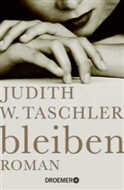 Judith W Taschler, Judith W. Taschler - bleiben