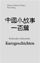 Klau Lochmann, Klaus Lochmann, Zhang, Zhang, Ran Zhang - Einhundert chinesische Kurzgeschichten