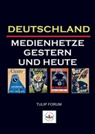 TULIP FORUM, Tulip Forum - DEUTSCHLAND MEDIENHETZE GESTERN UND HEUTE