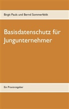 Birgi Pauls, Birgit Pauls, Bernd Sommerfeldt - Basisdatenschutz für Jungunternehmer