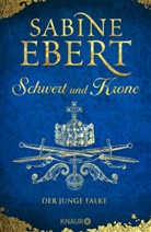 Sabine Ebert - Schwert und Krone - Der junge Falke