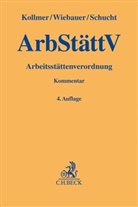 Norber Kollmer, Norbert Kollmer, Georg Lorenz, Carsten Schucht, Bern Wiebauer, Bernd Wiebauer - Arbeitsstättenverordnung (ArbStättV), Kommentar