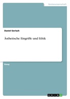 Daniel Gerlach - Ästhetische Eingriffe und Ethik