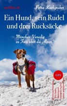Petra Kochgruber - Ein Hund, sein Rudel und drei Rucksäcke