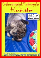 Renat Sültz, Renate Sültz, Uwe H Sültz, Uwe H. Sültz - Hunde Ernährungstagebuch/Ernährungsplan