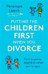 Penelope Leach, Leach Penelope - Putting the Children First When You Divorce
