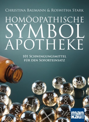 Christin Baumann, Christina Baumann, Roswitha Stark - Homöopathische Symbolapotheke, m. 1 Beilage - 101 Schwingungsmittel für den Soforteinsatz